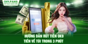 hướng dẫn rút tiền OK9