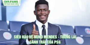 Siêu Hậu Vệ Nuno Mendes - Tương Lai Cánh Trái Của PSG