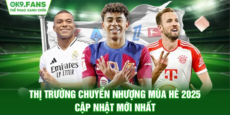 Thị trường chuyển nhượng mùa Hè 2025