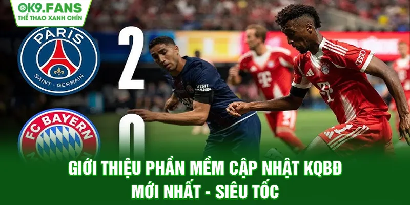 Update kết quả bóng đá trực tuyến siêu tốc cho fan hâm mộ