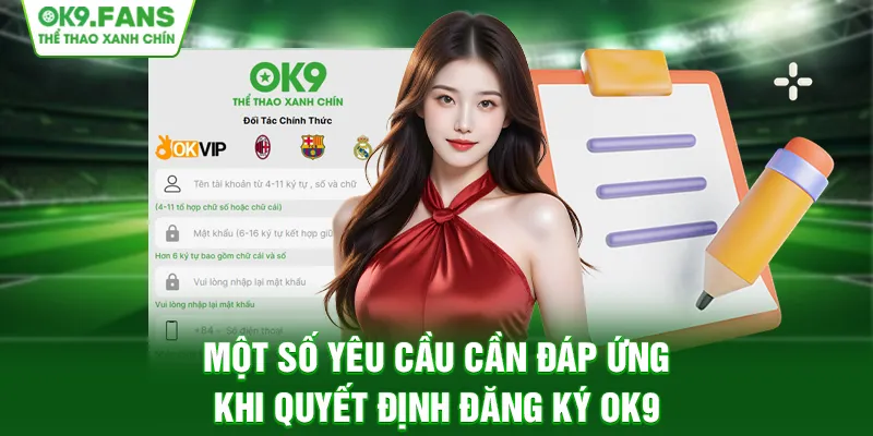 Một số yêu cầu cần đáp ứng khi quyết định đăng ký OK9