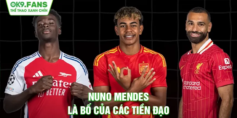 Nuno Mendes định giá mọi tiền đạo ở cả C1, Nations League hay FCWC