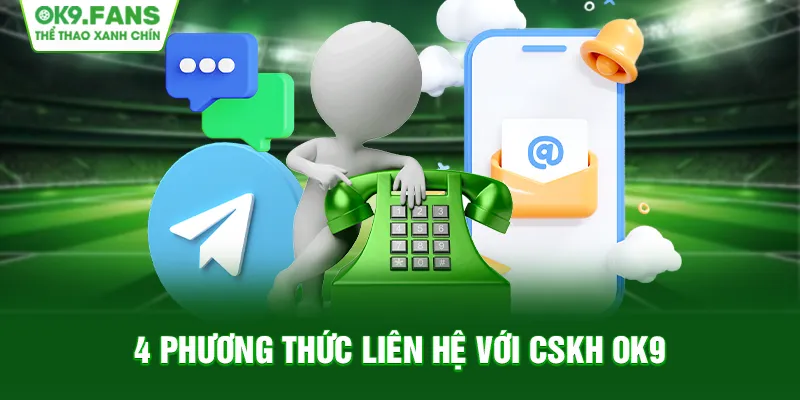 Hướng dẫn liên hệ OK9 dễ dàng qua 4 phương thức hỗ trợ