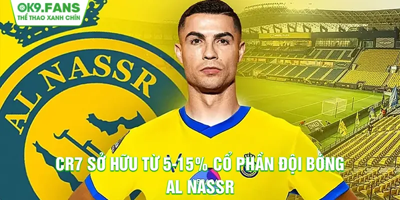 CR7 sở hữu từ 5-15% cổ phần đội bóng Al Nassr