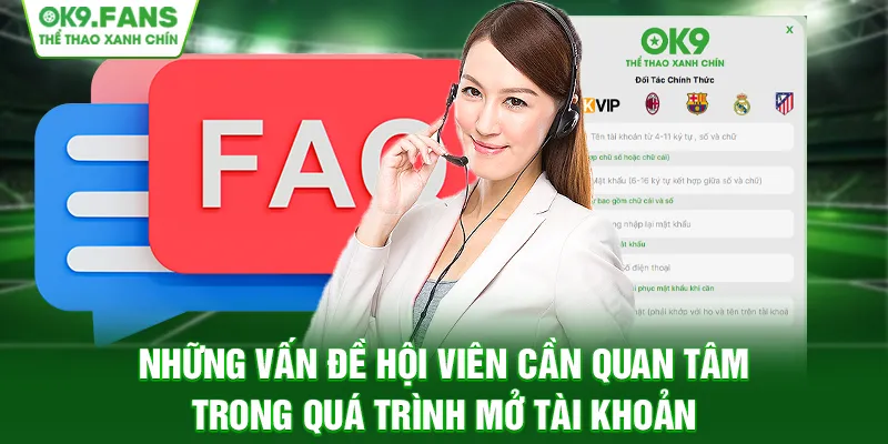 Những vấn đề hội viên cần quan tâm trong quá trình mở tài khoản
