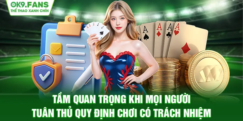 Tầm quan trọng khi mọi người tuân thủ quy định chơi có trách nhiệm