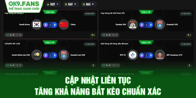 Cập nhật diễn biến từng giây, tăng khả năng bắt kèo cực chuẩn
