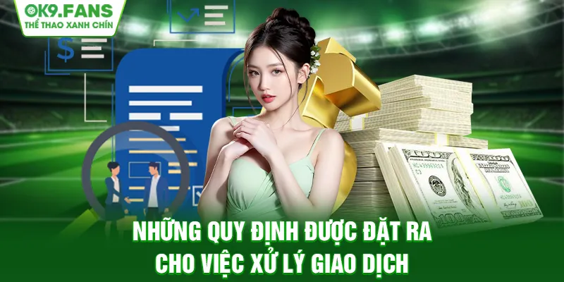 Những quy định được đặt ra cho việc xử lý giao dịch