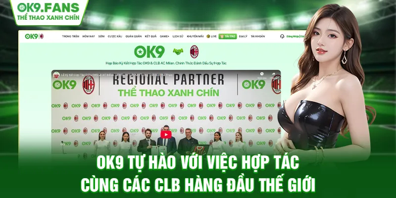 OK9 tự hào với việc hợp tác cùng các CLB hàng đầu thế giới