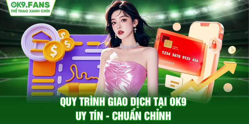 Quy trình giao dịch ở nhà cái luôn được người chơi tin tưởng