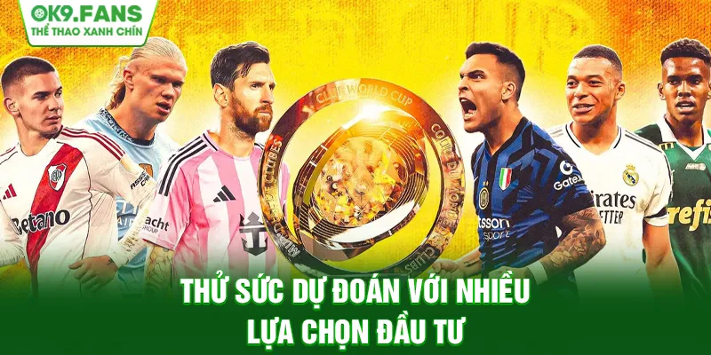 Thử sức dự đoán với nhiều lựa chọn đầu tư