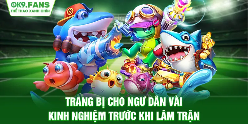 Trang bị cho ngư dân vài kinh nghiệm trước khi lâm trận